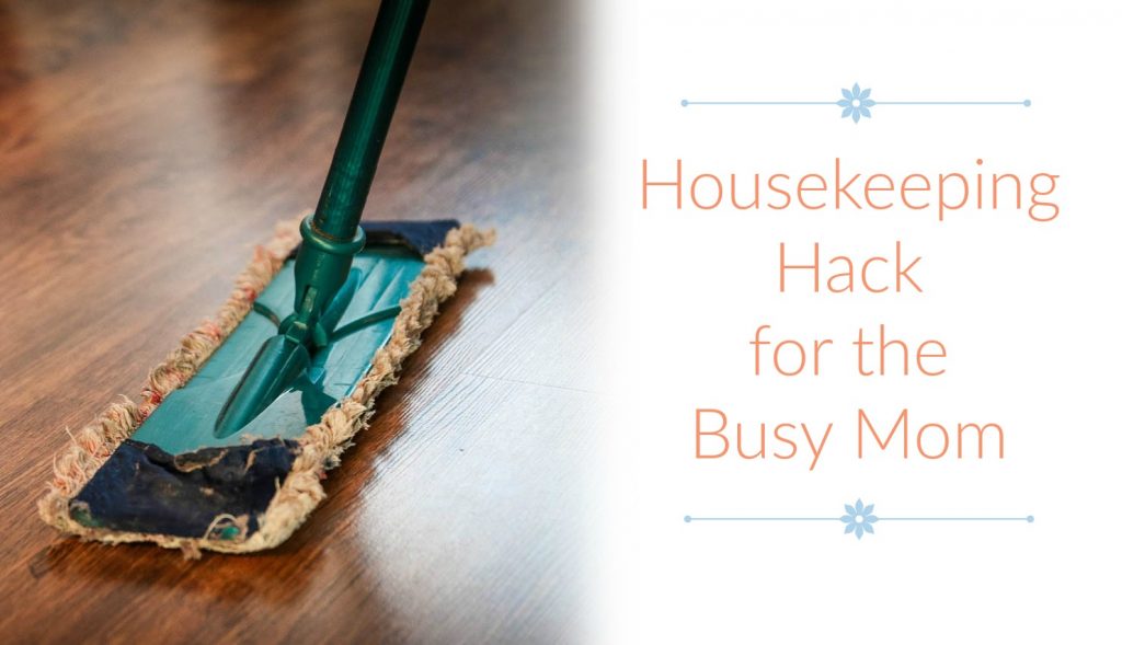 housekeeping hack for the busy mom